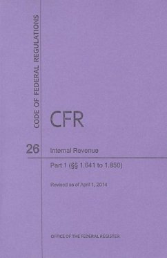 Code of Federal Regulations Title 26, Internal Revenue, Parts 1. 641-1. 850, 2014 - National Archives And Records Administration
