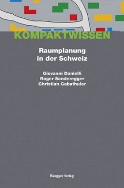 Raumplanung in der Schweiz - Danielli, Giovanni;Sonderegger, Roger;Gabathuler, Christian