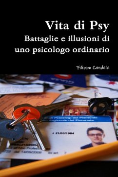 Vita di Psy - Battaglie e illusioni di uno psicologo ordinario - Candela, Filippo