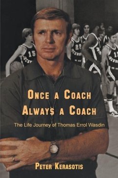 Once a Coach, Always a Coach: The Life Journey of Thomas Errol Wasdin - Kerasotis, Peter