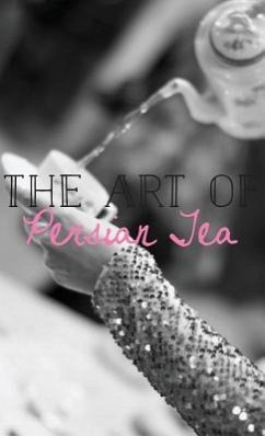 The Art of Persian Tea - Amirsoleymani, Farahnaz