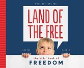 Land of the Free: The Kids' Book of Freedom: The Kids' Book of Freedom