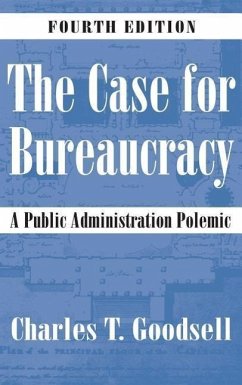 The Case for Bureaucracy - Goodsell, Charles T