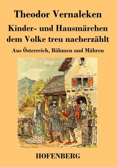 Kinder- und Hausmärchen dem Volke treu nacherzählt - Theodor Vernaleken