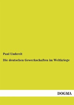 Die deutschen Gewerkschaften im Weltkriege - Umbreit, Paul
