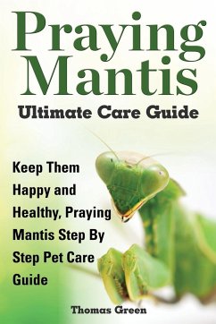 Praying Mantis Ultimate Care Guide - Green, Thomas