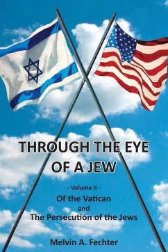 Through the Eye of a Jew - Volume II - Fechter, Melvin