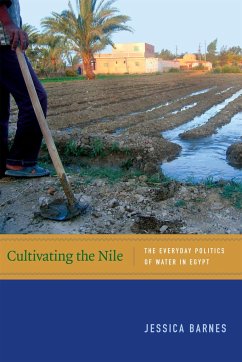 Cultivating the Nile: The Everyday Politics of Water in Egypt - Barnes, Jessica