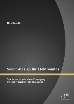 Sound-Design für Elektroautos: Studie zur künstlichen Erzeugung markentypischer Fahrgeräusche - Donath, Nils