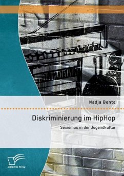 Diskriminierung im HipHop: Sexismus in der Jugendkultur - Bente, Nadja