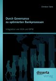 Durch Governance zu optimierten Bankprozessen: Integration von SOA und BPM