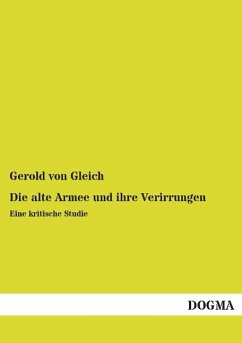 Die alte Armee und ihre Verirrungen - Gleich, Gerold von