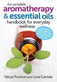 The Complete Aromatherapy and Essential Oils Handbook for Everyday Wellness - Purchon, Nerys; Cantele, Lora