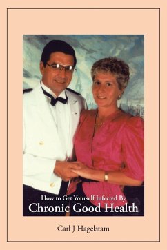 How to Get Yourself Infected by Chronic Good Health - Hagelstam, Carl J.