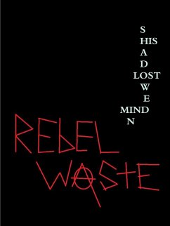 Lost In His Shadowed Mind - Waste, Rebel