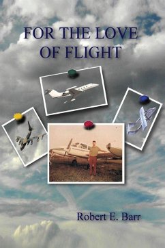 For the Love of Flight - Barr, Robert E.