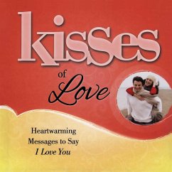 Kisses of Love: Heartwarming Messages to Say I Love You - Howard Books