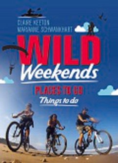 Wild Weekends South Africa: Places to Go, Things to Do - Keeton, Claire