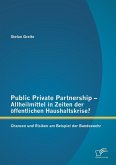 Public Private Partnership - Allheilmittel in Zeiten der öffentlichen Haushaltskrise? Chancen und Risiken am Beispiel der Bundeswehr