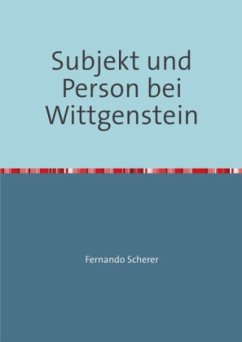 Subjekt und Person bei Wittgenstein - Scherer, Fernando