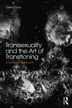 Transsexuality and the Art of Transitioning - Gozlan, Oren