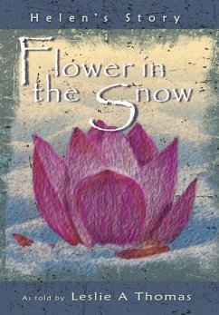 Flower in the Snow-Helen's Story - Thomas, Leslie