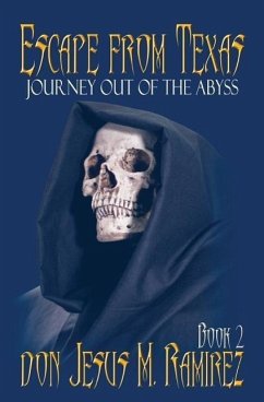 Escape from Texas, Book 2: Journey out of the Abyss - Ramirez, Don Jesus M.