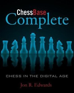 ChessBase Complete: Chess in the Digital Age - Edwards, Jon