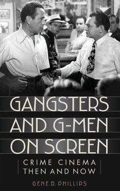 Gangsters and G-Men on Screen - Phillips, Gene D.