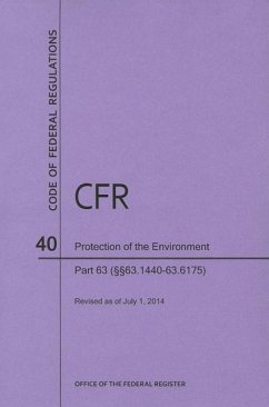 Code of Federal Regulations Title 40, Protection of Environment, Parts63 (63. 1440-63. 6175), 2014 - National Archives And Records Administration