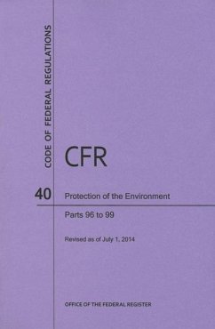 Code of Federal Regulations Title 40, Protection of Environment, Parts 96-99, 2014 - National Archives And Records Administration