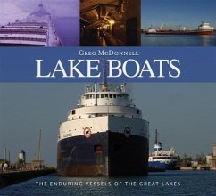 Lake Boats: The Enduring Vessels of the Great Lakes - McDonnell, Greg