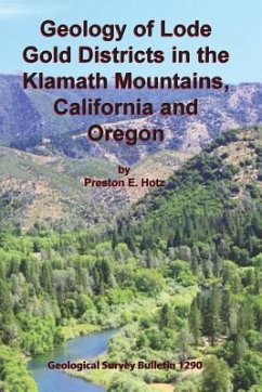 Geology of Lode Gold Districts in the Klamath Mountains, California and Oregon - Hotz, Preston E.