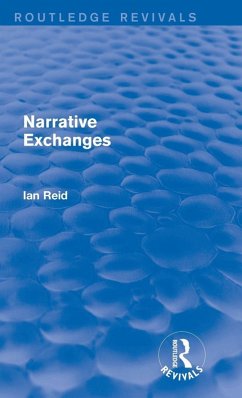 Narrative Exchanges (Routledge Revivals) - Reid, Ian Narrative Exchanges (Routledge Revivals) - Reid, Ian