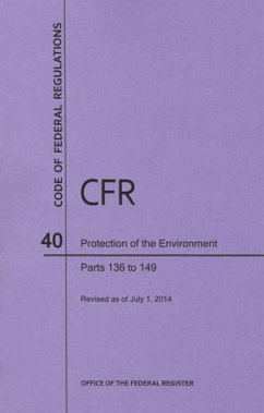 Code of Federal Regulations Title 40, Protection of Environment, Parts 136-149, 2014 - National Archives And Records Administration