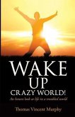 Wake Up Crazy World!