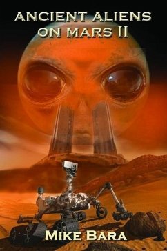 Ancient Aliens on Mars II - Bara, Mike (Mike Bara)
