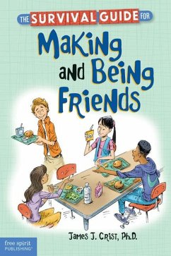 The Survival Guide for Making and Being Friends - Crist, James J.