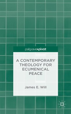 A Contemporary Theology for Ecumenical Peace - Will, James E.