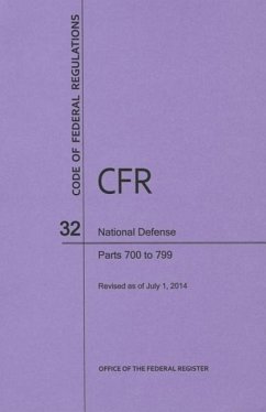 Code of Federal Regulations Title 32, National Defense, Parts 700-799, 2014 - National Archives And Records Administration