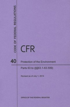 Code of Federal Regulations Title 40, Protection of Environment, Parts 63 (63. 1-63. 599), 2014 - National Archives And Records Administration