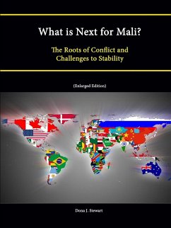 What is Next for Mali? The Roots of Conflict and Challenges to Stability (Enlarged Edition) - Institute, Strategic Studies; College, U. S. Army War; Stewart, Dona J.