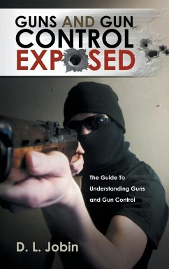 Guns and Gun Control Exposed