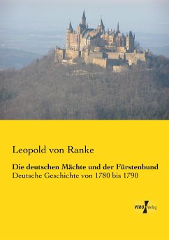 Die deutschen Mächte und der Fürstenbund - Ranke, Leopold von