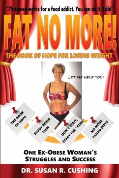 Fat No More! the Book of Hope for Losing Weight - Cushing, Susan R.
