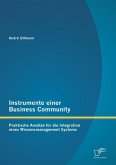 Instrumente einer Business Community: Praktische Ansätze für die Integration eines Wissensmanagement Systems