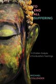 To End All Suffering: A Christian Analysis of the Buddha's Teachings