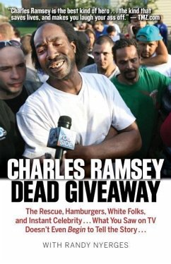 Dead Giveaway: The Rescue, Hamburgers, White Folks, and Instant Celebrity... What You Saw on TV Doesn't Begin to Tell the Story... - Ramsey, Charles; Nyerges, Randy