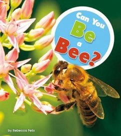 Can You Be a Bee? - Felix, Rebecca