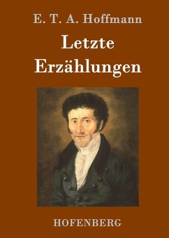 Letzte Erzählungen - Hoffmann, E. T. A.